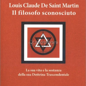 Louis Claude De Saint Martin - Il Filosofo Sconosciuto