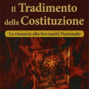 Il Tradimento della Costituzione